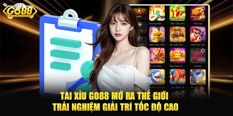Tài xỉu GO88 mở ra thế giới trải nghiệm giải trí tốc độ cao